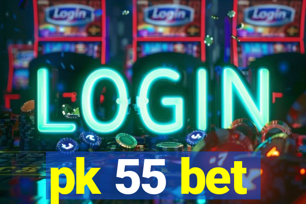 pk 55 bet